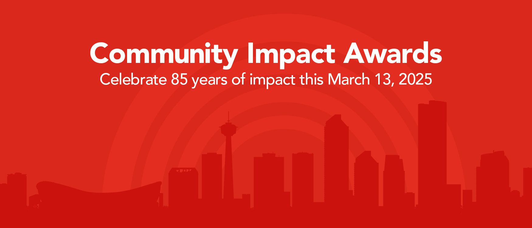 Community Impact Awards. Celebrate 85 years of impact this March 13, 2025.