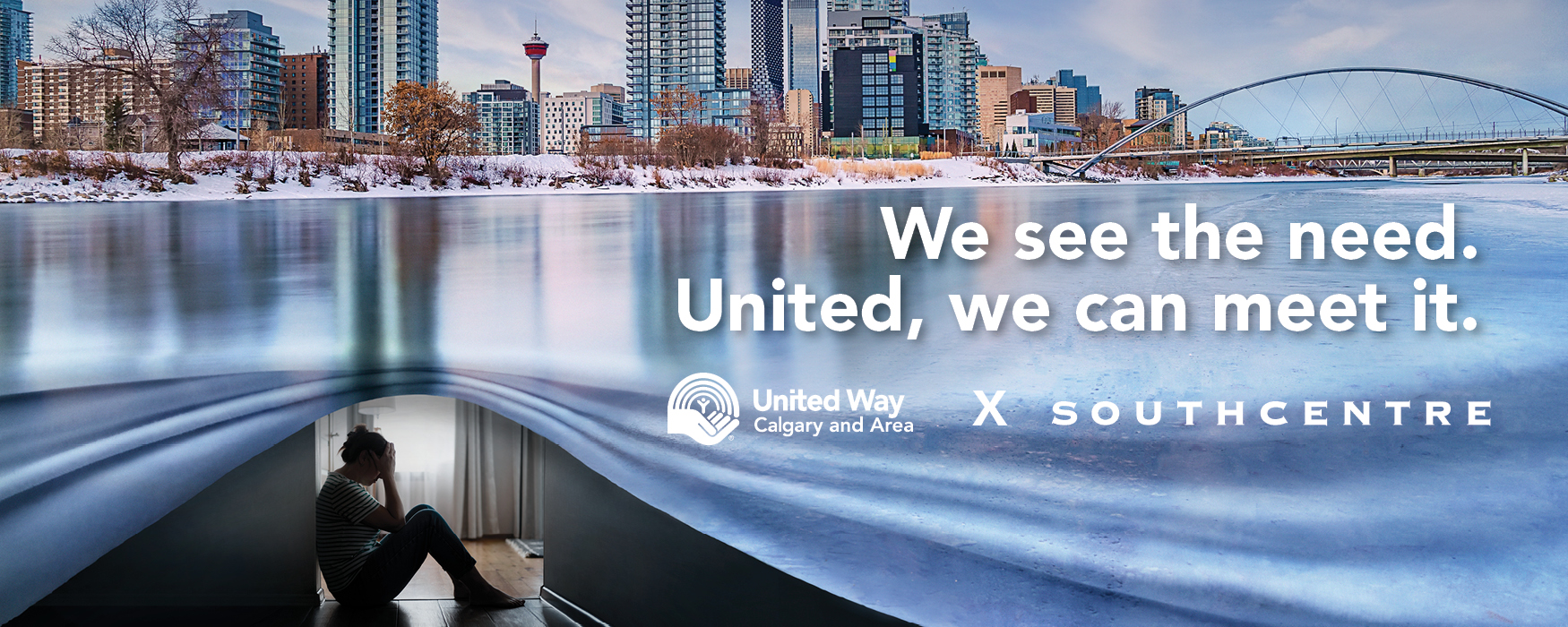 We see the need. United, we can meet it. United Way of Calgary and Area x Southcentre.